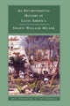 Book cover of: Environmental History of Latin America. By: Shawn William Miller