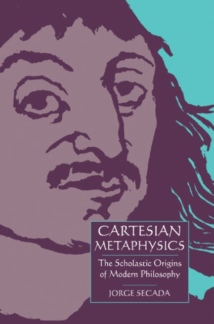 Book cover of: Cartesian Metaphysics. By: Jorge Secada