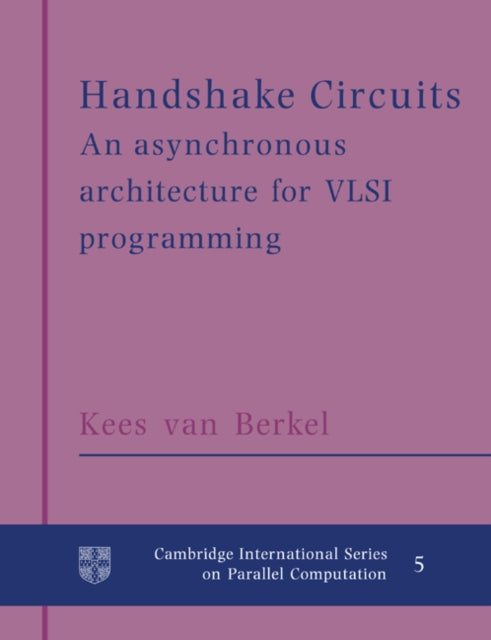 Book cover of: Handshake Circuits. By: Kees van Berkel