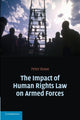 Book cover of: Impact of Human Rights Law on Armed Forces. By: Peter Rowe