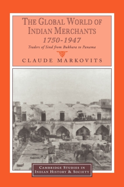 Book cover of: Global World of Indian Merchants, 1750–1947. By: Claude Markovits