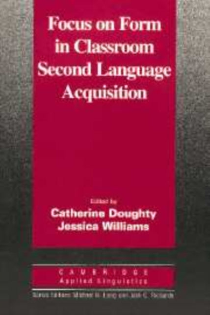 Book cover of: Focus on Form in Classroom Second Language Acquisition