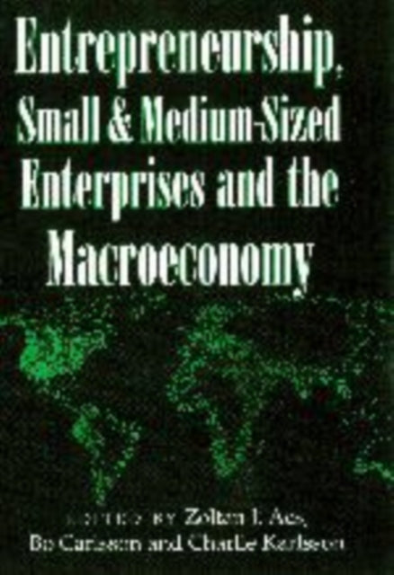Book cover of: Entrepreneurship, Small and Medium-Sized Enterprises and the Macroeconomy. By: Zoltan J. Acs