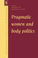 Book cover of: Pragmatic Women and Body Politics