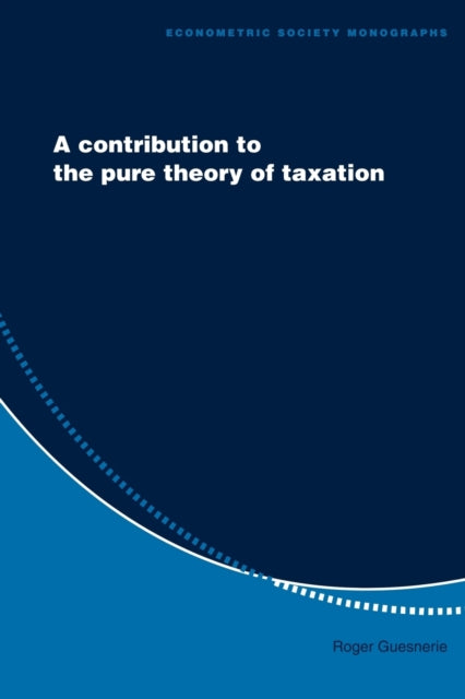 Book cover of: Contribution to the Pure Theory of Taxation. By: Roger Guesnerie