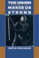 Book cover of: Union Makes Us Strong. By: David Wellman