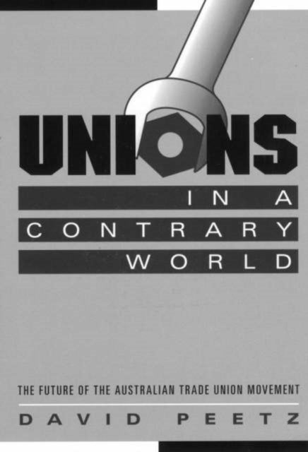 Book cover of: Unions in a Contrary World