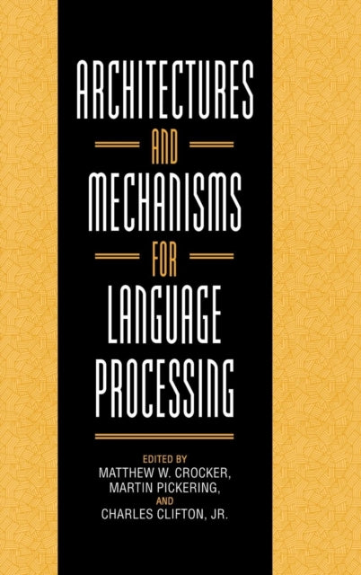 Book cover of: Architectures and Mechanisms for Language Processing