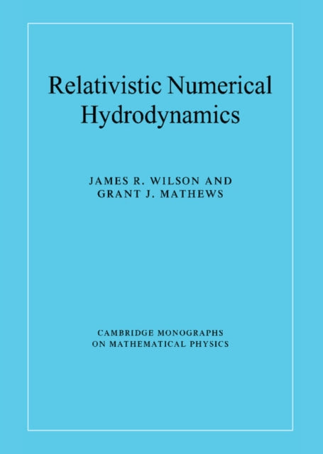 Book cover of: Relativistic Numerical Hydrodynamics. By: James R. Wilson