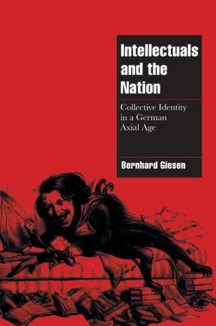 Book cover of: Intellectuals and the Nation. By: Bernhard Giesen