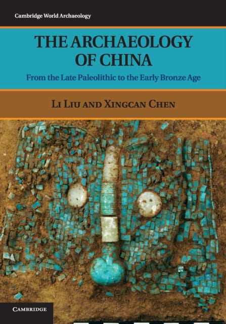 Book cover of: Archaeology of China. By: Li Liu