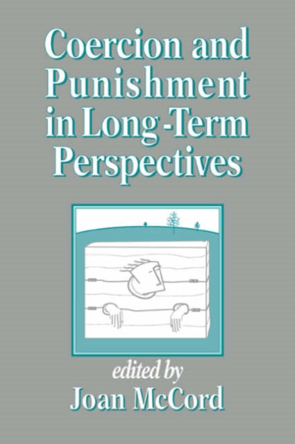 Book cover of: Coercion and Punishment in Long-Term Perspectives. By: Joan McCord