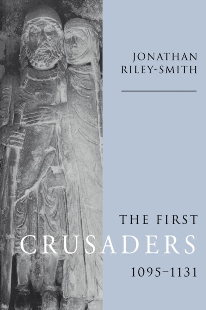 Book cover of: First Crusaders, 1095–1131. By: Jonathan Riley-Smith