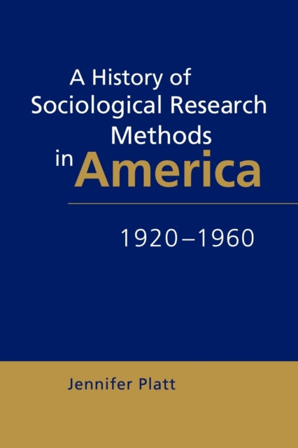 Book cover of: History of Sociological Research Methods in America, 1920–1960. By: Jennifer Platt