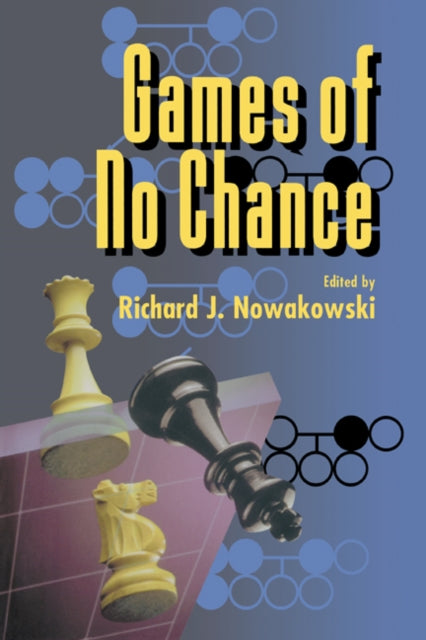Book cover of: Games of No Chance. By: Richard J. Nowakowski