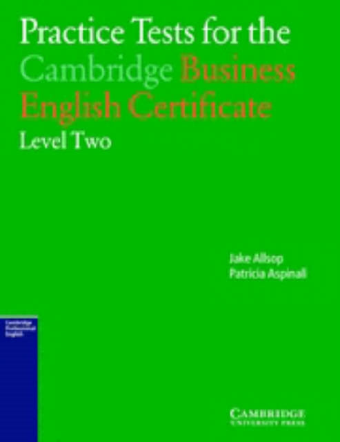 Book cover of: Practice Tests For The Cambridge Business English Certificate. By: Jake Allsop