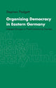 Book cover of: Organizing Democracy in Eastern Germany. By: Stephen Padgett