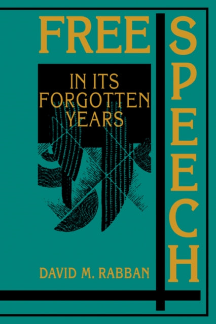 Book cover of: Free Speech in its Forgotten Years, 1870–1920. By: David M. Rabban
