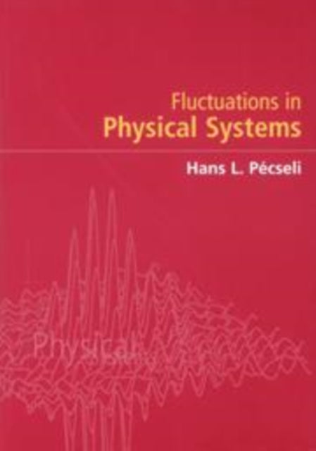 Book cover of: Fluctuations in Physical Systems. By: Hans L. Pécseli