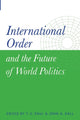 Book cover of: International Order and the Future of World Politics