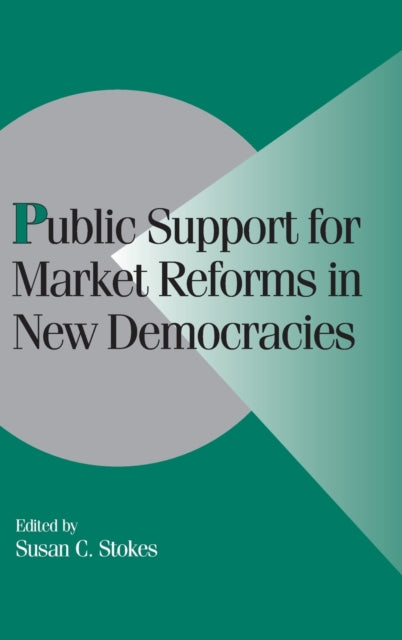 Book cover of: Public Support for Market Reforms in New Democracies. By: Susan C. Stokes