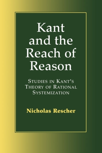 Book cover of: Kant and the Reach of Reason. By: Rescher, Nicholas.