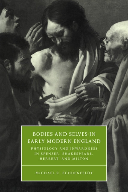 Book cover of: Bodies and Selves in Early Modern England. By: Michael C. Schoenfeldt