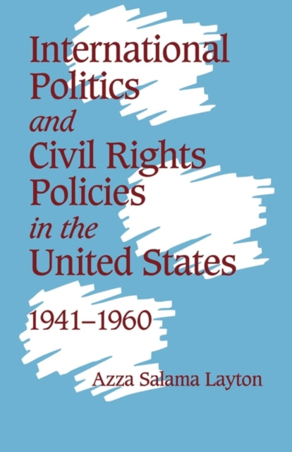 Book cover of: International Politics and Civil Rights Policies in the United States, 1941–1960
