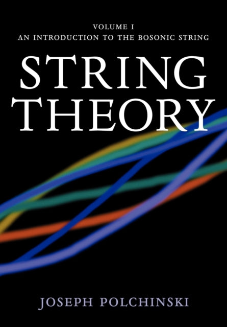 Book cover of: String Theory: Volume 1, An Introduction to the Bosonic String. By: Joseph Polchinski