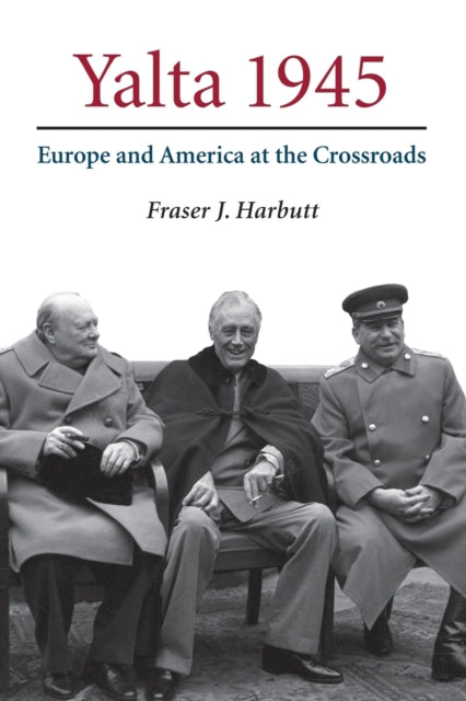 Book cover of: Yalta 1945. By: Fraser J. Harbutt