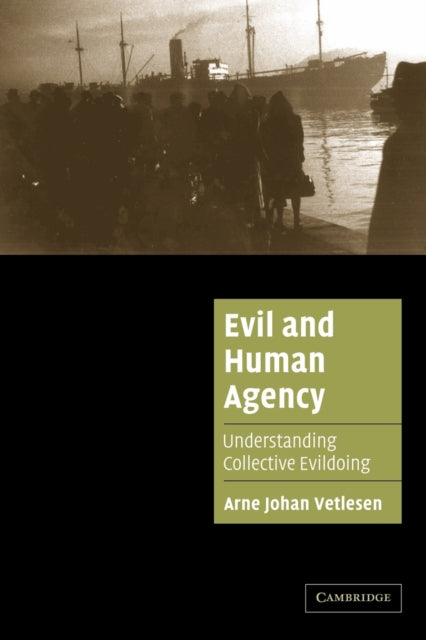 Book cover of: Evil and Human Agency. By: Arne Johan Vetlesen