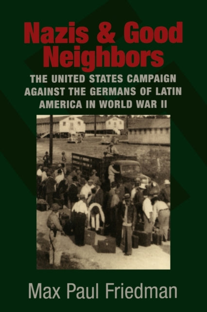 Book cover of: Nazis and Good Neighbors. By: Max Paul Friedman