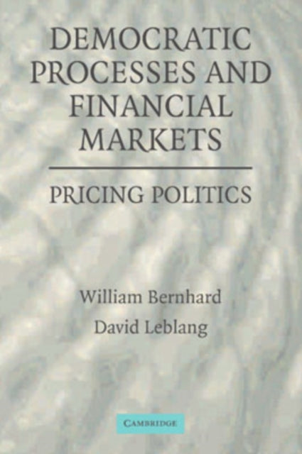 Book cover of: Democratic Processes and Financial Markets. By: William Bernhard