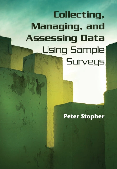 Book cover of: Collecting, Managing, and Assessing Data Using Sample Surveys. By: Peter Stopher