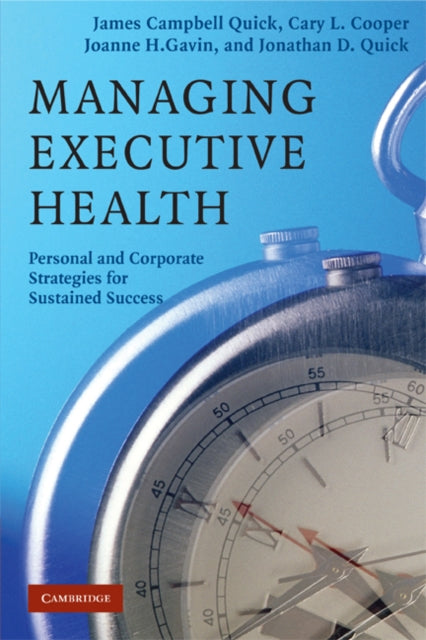 Book cover of: Managing Executive Health. By: James Campbell Quick