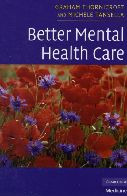Book cover of: Better Mental Health Care. By: Graham Thornicroft