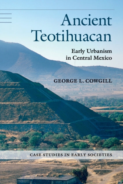 Book cover of: Ancient Teotihuacan. By: George L. Cowgill