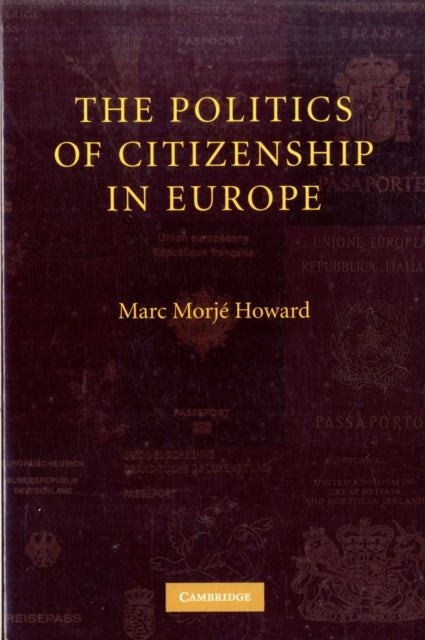 Book cover of: Politics of Citizenship in Europe. By: Marc Morjé Howard