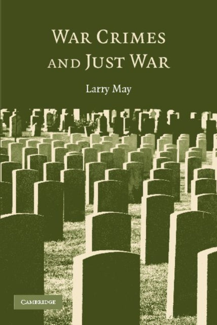 Book cover of: War Crimes and Just War. By: Larry May