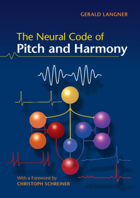 Book cover of: Neural Code of Pitch and Harmony. By: Gerald Langner