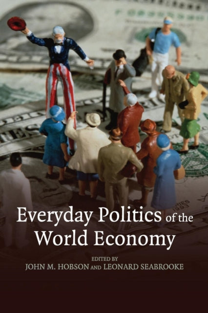 Book cover of: Everyday Politics of the World Economy