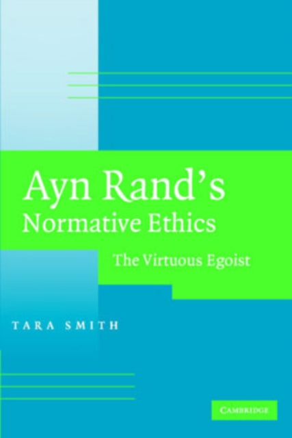 Book cover of: Ayn Rand's Normative Ethics. By: Tara Smith