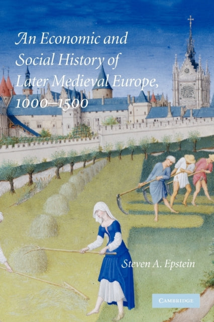Book cover of: Economic and Social History of Later Medieval Europe, 1000–1500. By: Steven A. Epstein