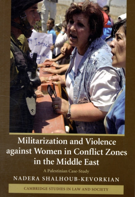 Book cover of: Militarization and Violence against Women in Conflict Zones in the Middle East. By: Nādirah Shalhūb-Kīfūrkiyān