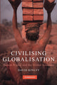 Book cover of: Civilising Globalisation. By: David Kinley