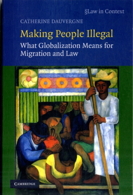 Book cover of: Making People Illegal. By: Catherine Dauvergne