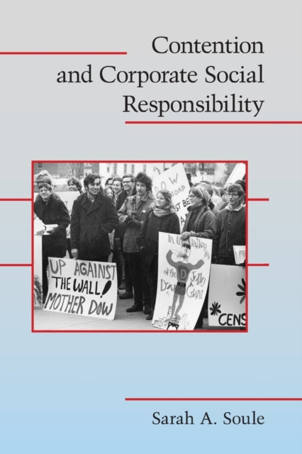 Book cover of: Contention and Corporate Social Responsibility. By: Sarah Anne Soule