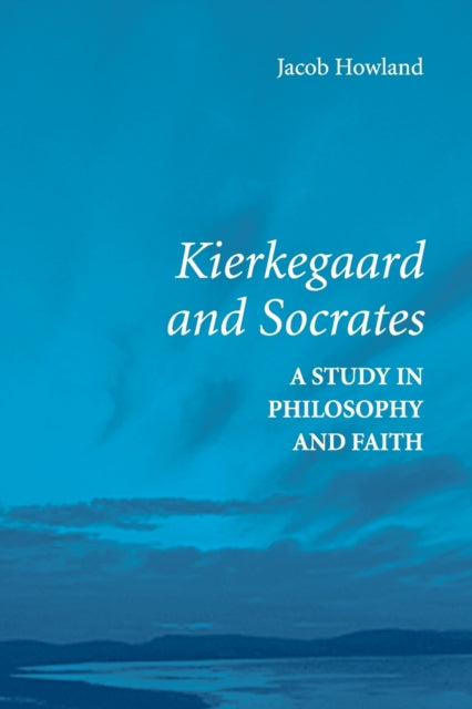 Book cover of: Kierkegaard and Socrates. By: Jacob Howland