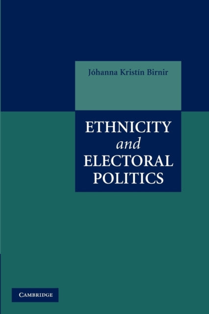 Book cover of: Ethnicity and Electoral Politics. By: Jóhanna Kristín Birnir