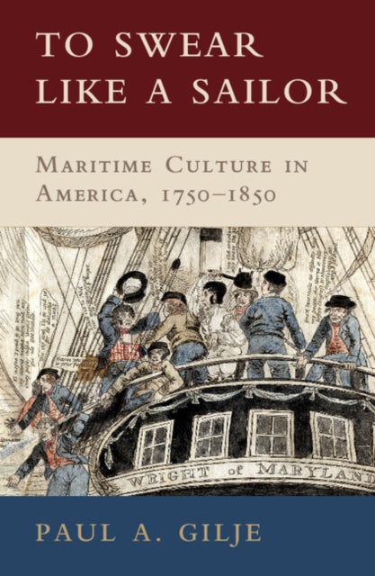 Book cover of: To Swear like a Sailor. By: Paul A. Gilje